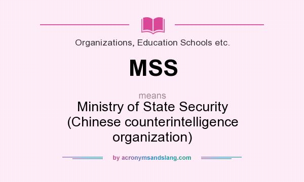 What does MSS mean? It stands for Ministry of State Security (Chinese counterintelligence organization)