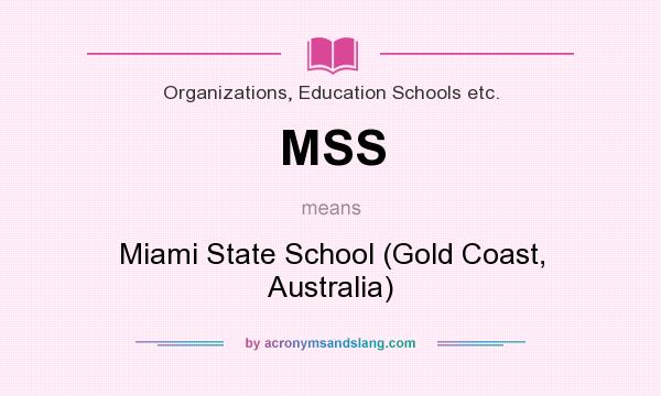 What does MSS mean? It stands for Miami State School (Gold Coast, Australia)
