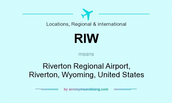 What does RIW mean? It stands for Riverton Regional Airport, Riverton, Wyoming, United States