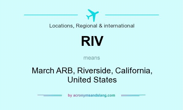 What does RIV mean? It stands for March ARB, Riverside, California, United States