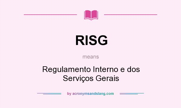 What does RISG mean? It stands for Regulamento Interno e dos Serviços Gerais