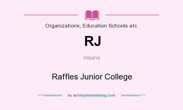 What does RJ mean? It stands for Raffles Junior College