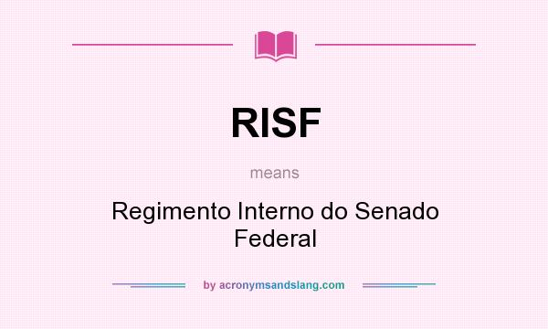 What does RISF mean? It stands for Regimento Interno do Senado Federal