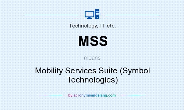What does MSS mean? It stands for Mobility Services Suite (Symbol Technologies)