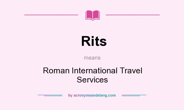 What does Rits mean? It stands for Roman International Travel Services