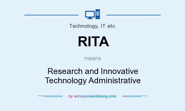 What does RITA mean? It stands for Research and Innovative Technology Administrative