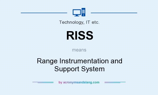 What does RISS mean? It stands for Range Instrumentation and Support System