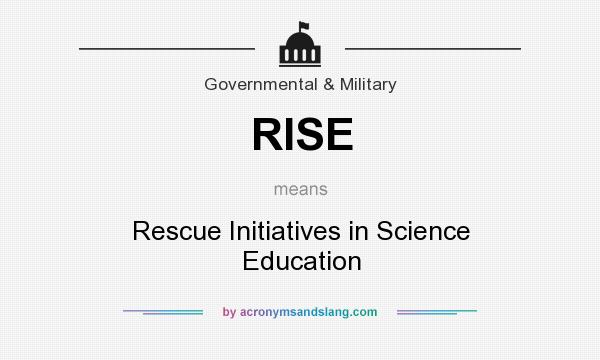 What does RISE mean? It stands for Rescue Initiatives in Science Education