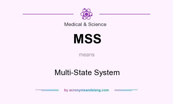 What does MSS mean? It stands for Multi-State System