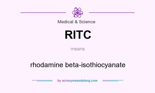 What does RITC mean? It stands for rhodamine beta-isothiocyanate