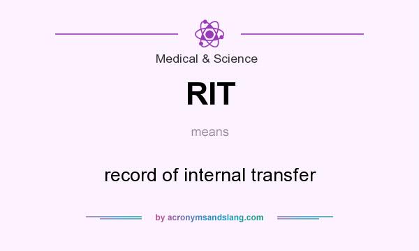 What does RIT mean? It stands for record of internal transfer