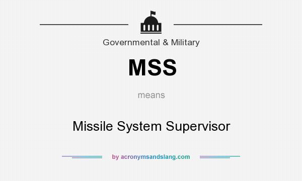 What does MSS mean? It stands for Missile System Supervisor