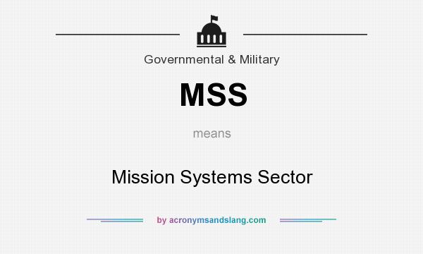 What does MSS mean? It stands for Mission Systems Sector