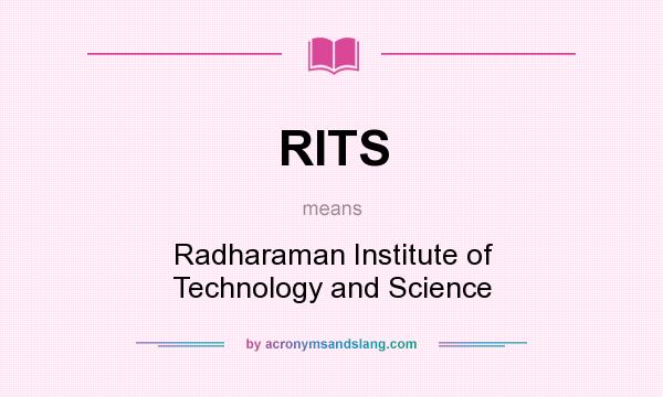 What does RITS mean? It stands for Radharaman Institute of Technology and Science