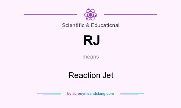 What does RJ mean? It stands for Reaction Jet