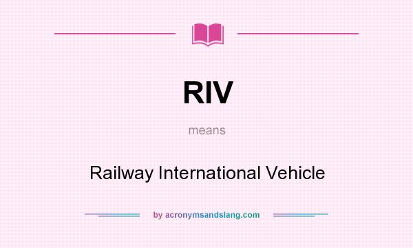What does RIV mean? It stands for Railway International Vehicle