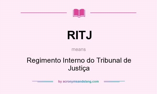 What does RITJ mean? It stands for Regimento Interno do Tribunal de Justiça