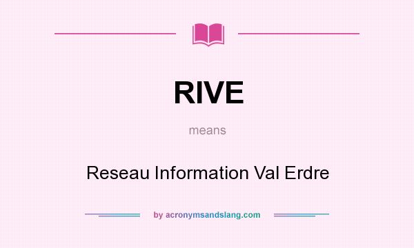 What does RIVE mean? It stands for Reseau Information Val Erdre