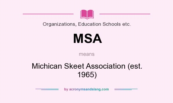 What does MSA mean? It stands for Michican Skeet Association (est. 1965)