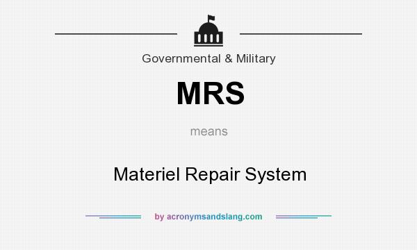 What does MRS mean? It stands for Materiel Repair System