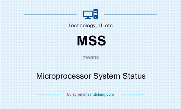 What does MSS mean? It stands for Microprocessor System Status