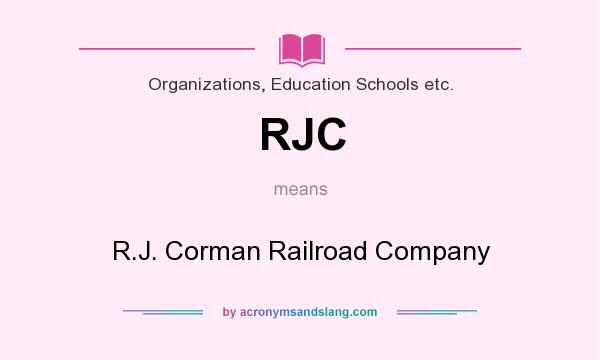 What does RJC mean? It stands for R.J. Corman Railroad Company