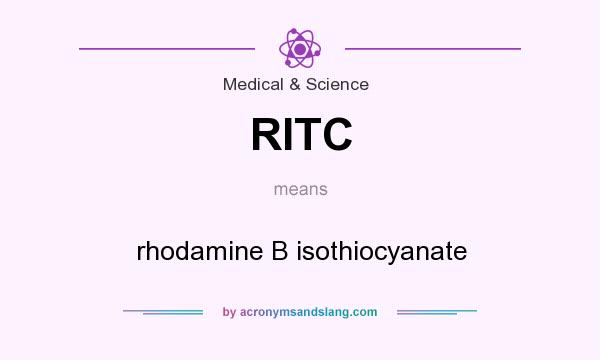 What does RITC mean? It stands for rhodamine B isothiocyanate