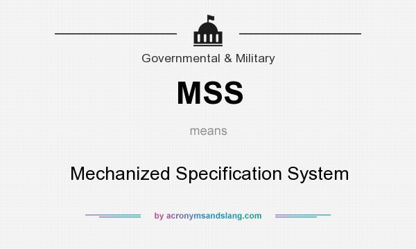 What does MSS mean? It stands for Mechanized Specification System