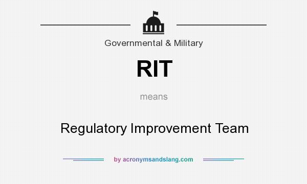 What does RIT mean? It stands for Regulatory Improvement Team