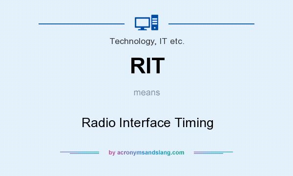 What does RIT mean? It stands for Radio Interface Timing