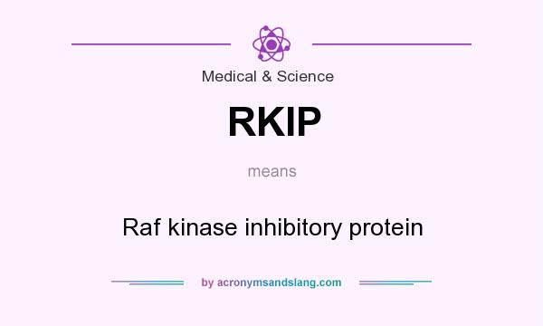 What does RKIP mean? It stands for Raf kinase inhibitory protein