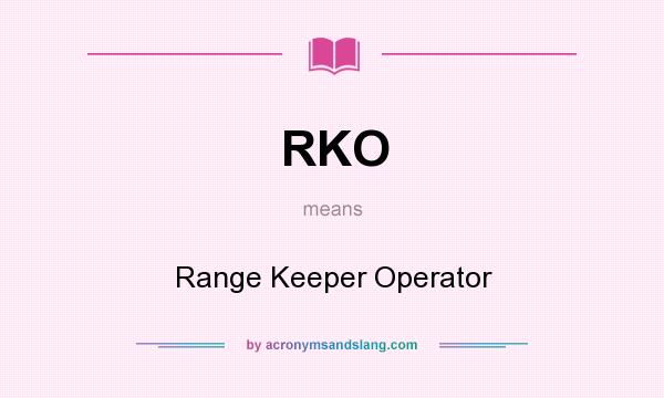 What does RKO mean? It stands for Range Keeper Operator
