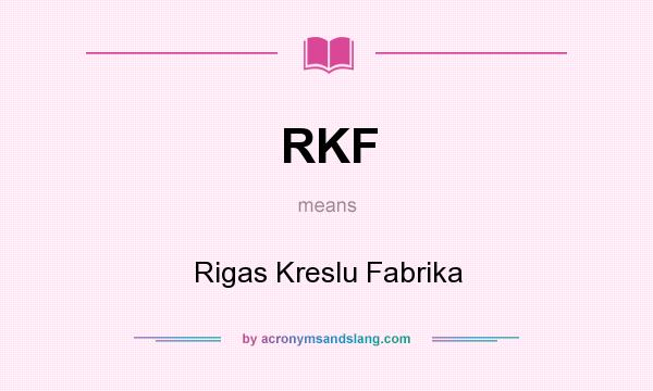 What does RKF mean? It stands for Rigas Kreslu Fabrika
