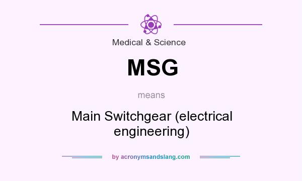 What does MSG mean? It stands for Main Switchgear (electrical engineering)