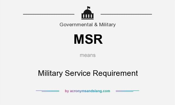 What does MSR mean? It stands for Military Service Requirement