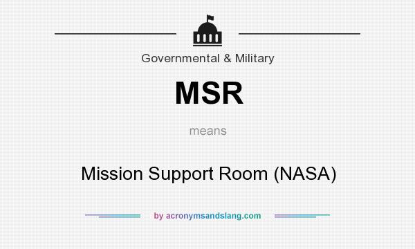 What does MSR mean? It stands for Mission Support Room (NASA)