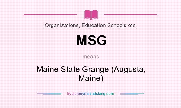 What does MSG mean? It stands for Maine State Grange (Augusta, Maine)