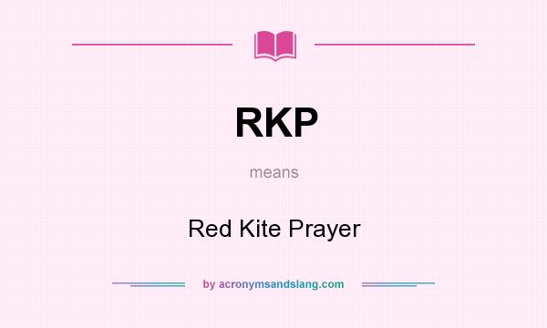 What does RKP mean? It stands for Red Kite Prayer