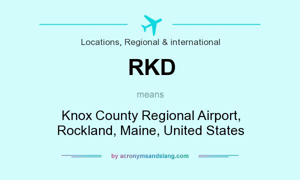 What does RKD mean? It stands for Knox County Regional Airport, Rockland, Maine, United States
