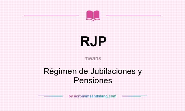What does RJP mean? It stands for Régimen de Jubilaciones y Pensiones