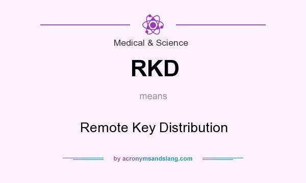 What does RKD mean? It stands for Remote Key Distribution
