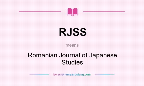 What does RJSS mean? It stands for Romanian Journal of Japanese Studies