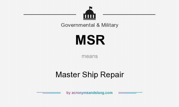 What does MSR mean? It stands for Master Ship Repair