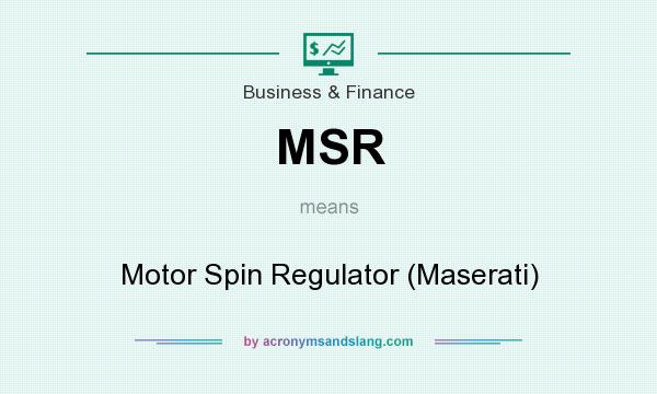 What does MSR mean? It stands for Motor Spin Regulator (Maserati)