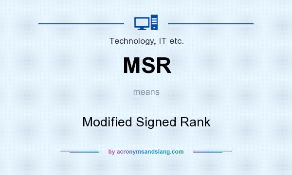 What does MSR mean? It stands for Modified Signed Rank