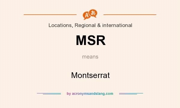 What does MSR mean? It stands for Montserrat