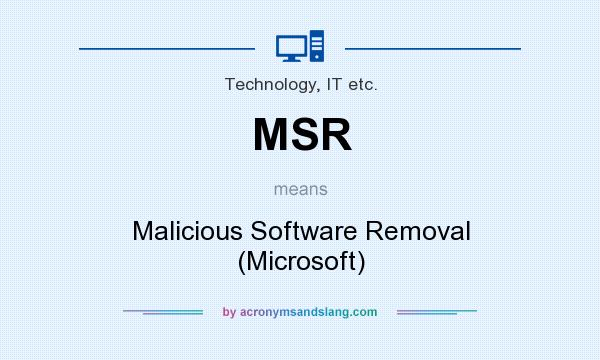 What does MSR mean? It stands for Malicious Software Removal (Microsoft)