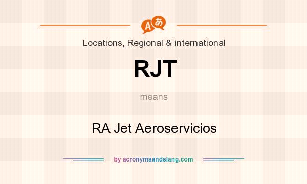 What does RJT mean? It stands for RA Jet Aeroservicios