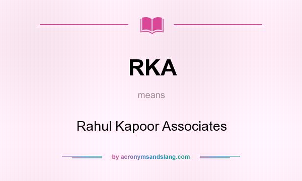 What does RKA mean? It stands for Rahul Kapoor Associates