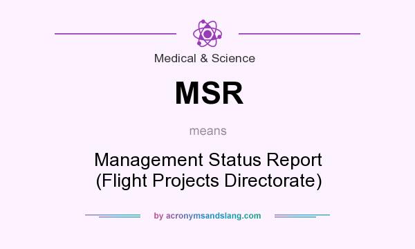 What does MSR mean? It stands for Management Status Report (Flight Projects Directorate)
